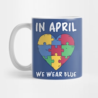 Autism Awareness, In April We Wear Blue Mug